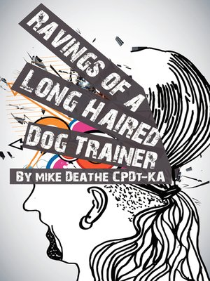 cover image of Ravings of a Long Haired Dog Trainer, Volume 1